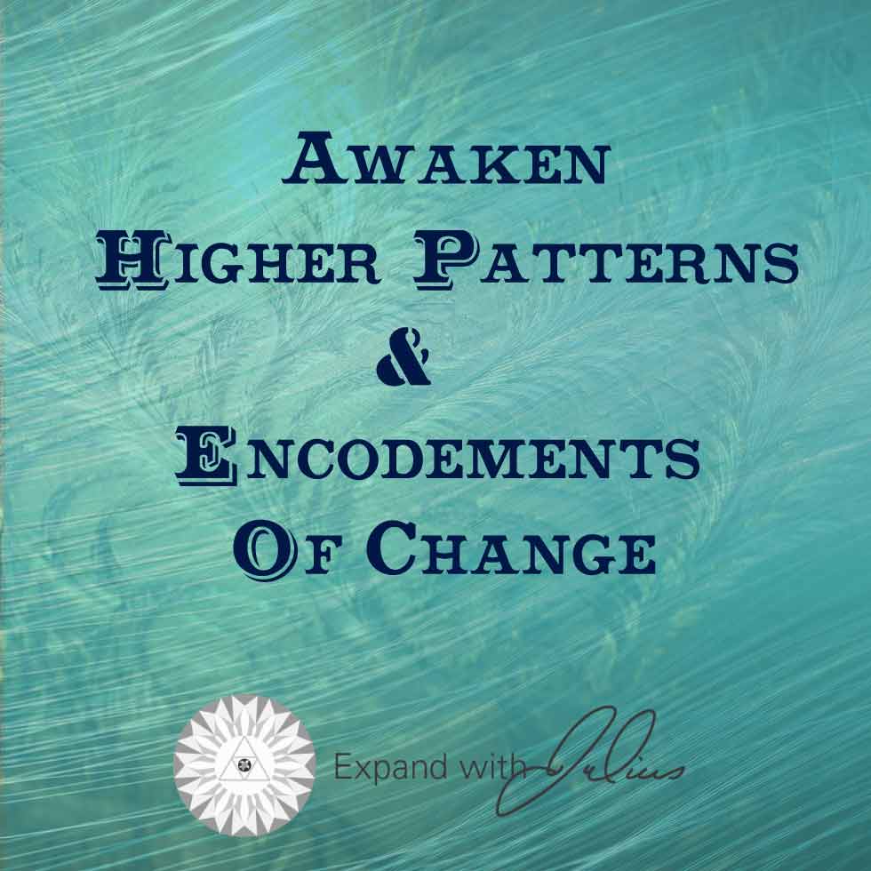 Awaken Higher Patterns and Encodements of Change Virtual Retreat